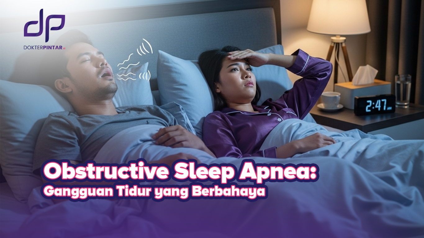 Obstructive Sleep Apnea: Gangguan Tidur yang Berbahaya